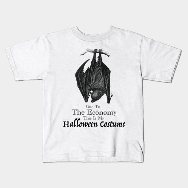 Due To The Economy This Is My Halloween Costume Kids T-Shirt by Jkinkwell